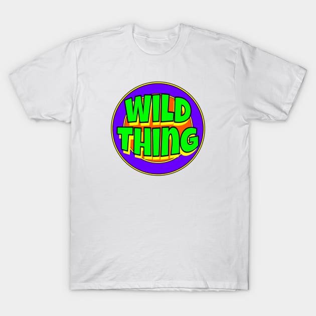 Wild Thing T-Shirt by Retro-Matic